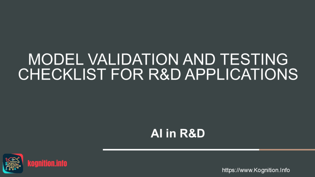 MODEL VALIDATION AND TESTING CHECKLIST FOR R&D APPLICATIONS