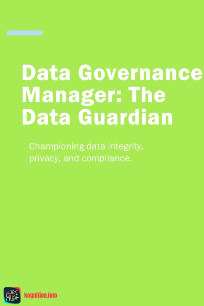 Data Governance Manager: The Data Guardian