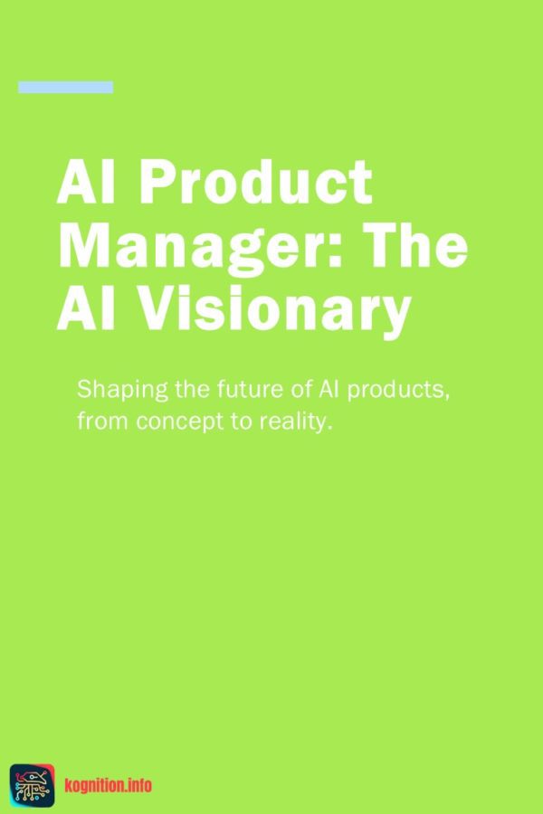 AI Product Manager: The AI Visionary
