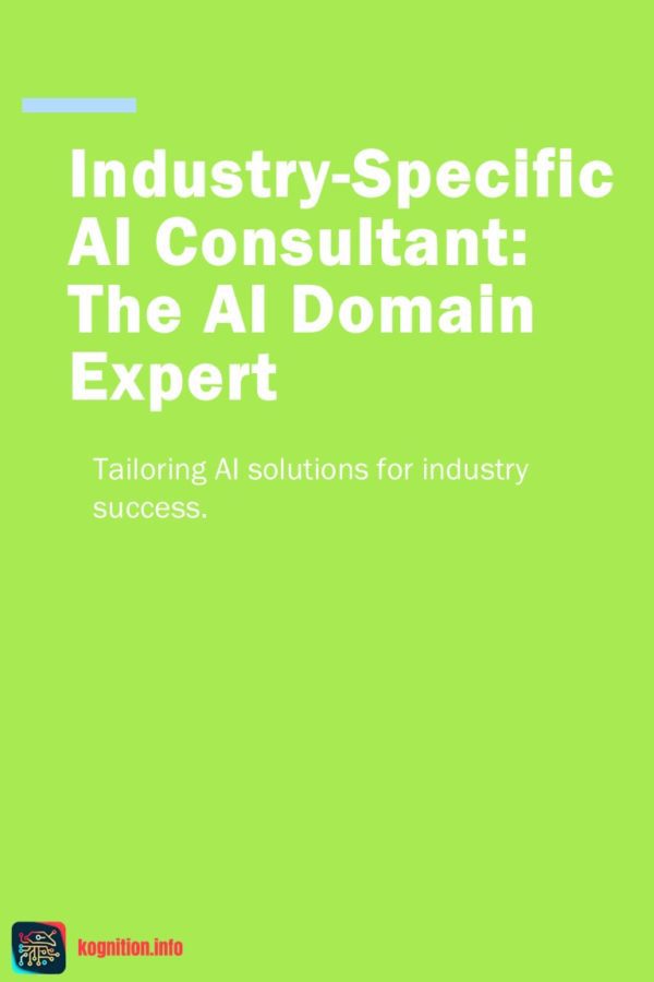 Industry-Specific AI Consultant: The AI Domain Expert
