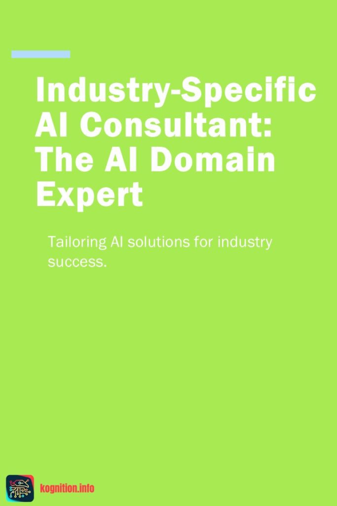 Industry-Specific AI Consultant: The AI Domain Expert