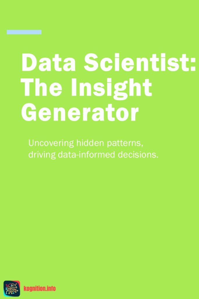 Data Scientist: The Insight Generator
