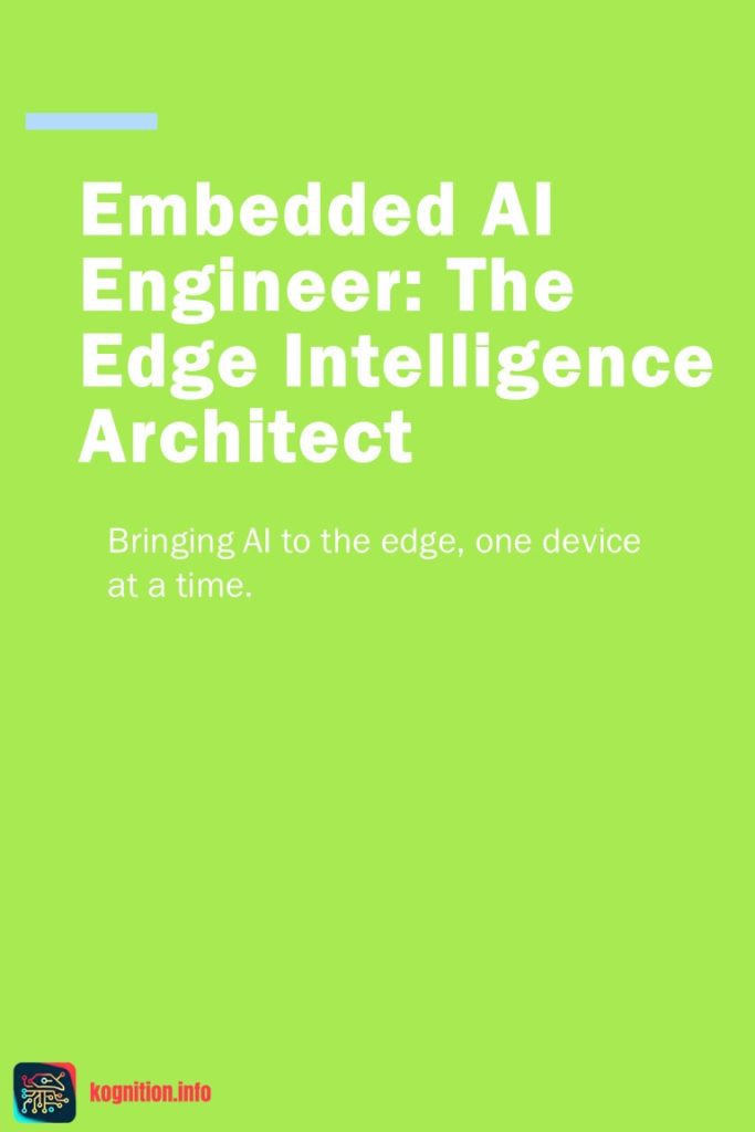 Embedded AI Engineer: The Edge Intelligence Architect