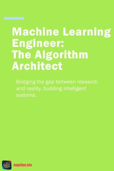 Machine Learning Engineer: The Algorithm Architect