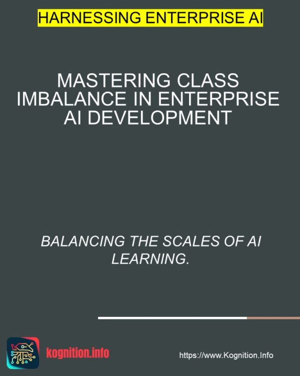 Mastering Class Imbalance in Enterprise AI Development