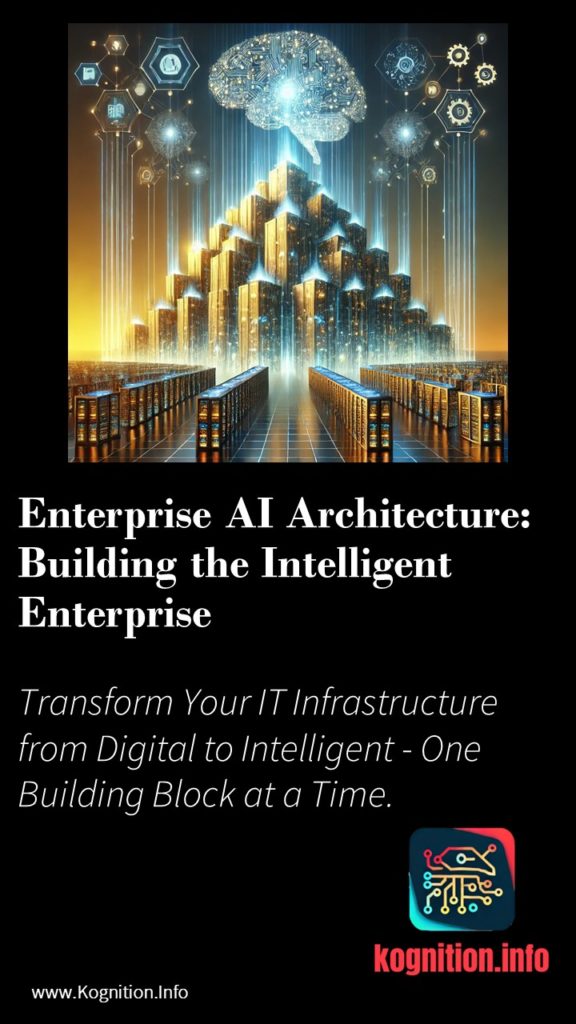 Enterprise AI Architecture: Building the Intelligent Enterprise