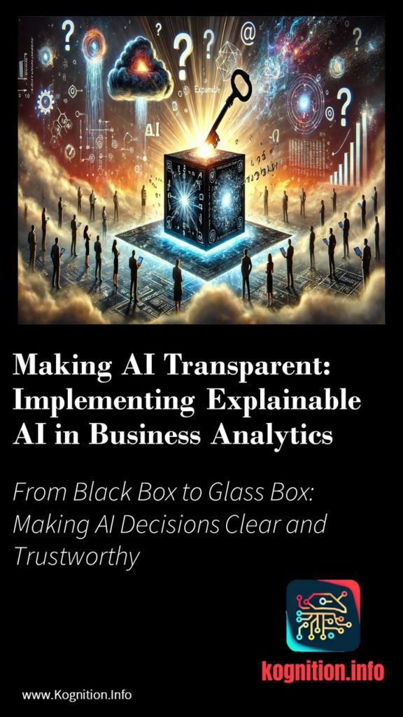 Making AI Transparent: Implementing Explainable AI in Business Analytics