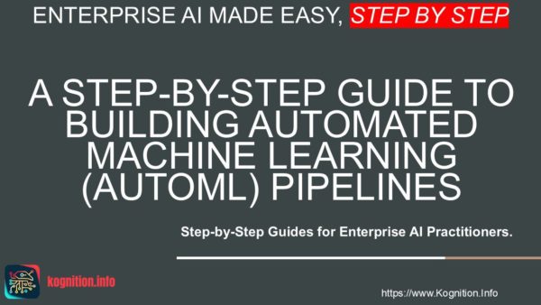 Building Automated Machine Learning (AutoML) Pipelines