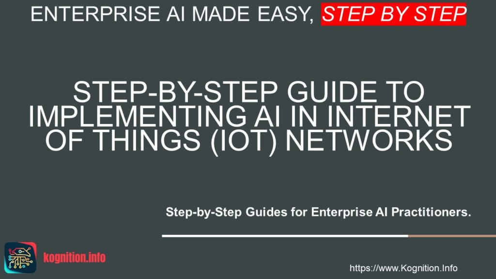 Implementing AI in Internet of Things (IoT) Networks