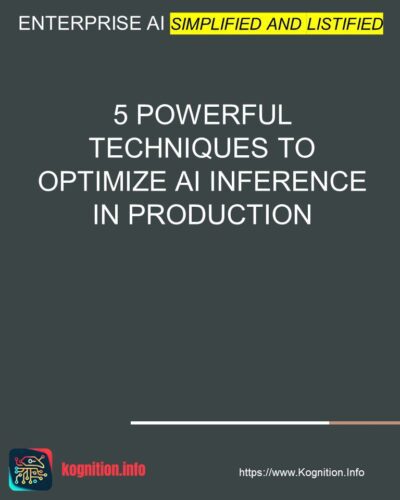 5 Powerful Techniques to Optimize AI Inference in Production