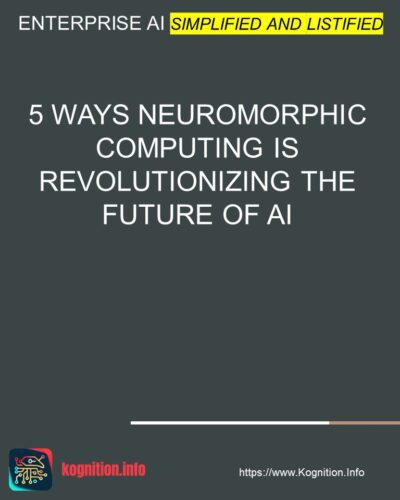 5 Ways Neuromorphic Computing is Revolutionizing the Future of AI