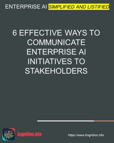 6 Effective Ways to Communicate Enterprise AI Initiatives to Stakeholders