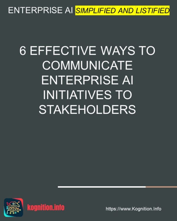 6 Effective Ways to Communicate Enterprise AI Initiatives to Stakeholders