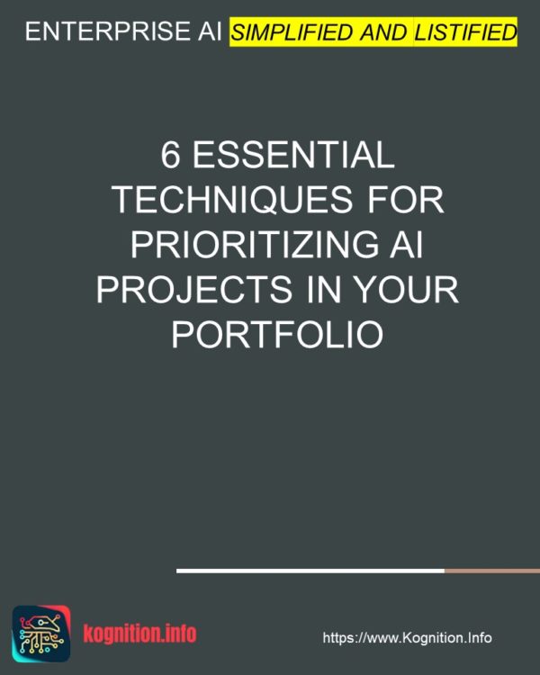 6 Essential Techniques for Prioritizing AI Projects in Your Portfolio