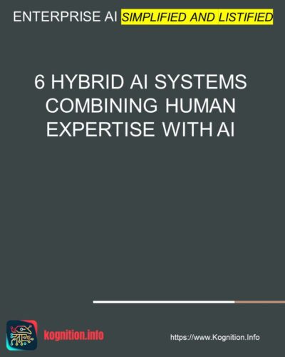6 Hybrid AI Systems Combining Human Expertise with AI