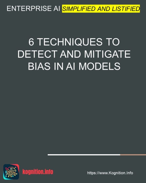 6 Techniques to Detect and Mitigate Bias in AI Models