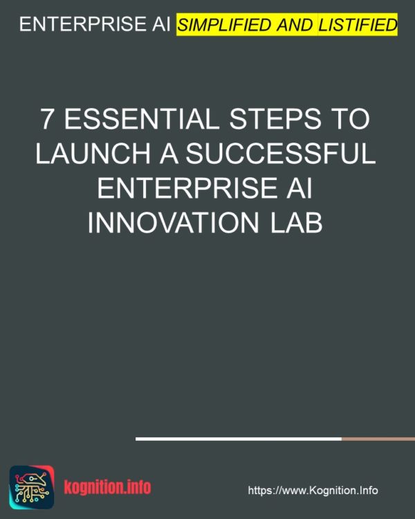 7 Essential Steps to Launch a Successful Enterprise AI Innovation Lab