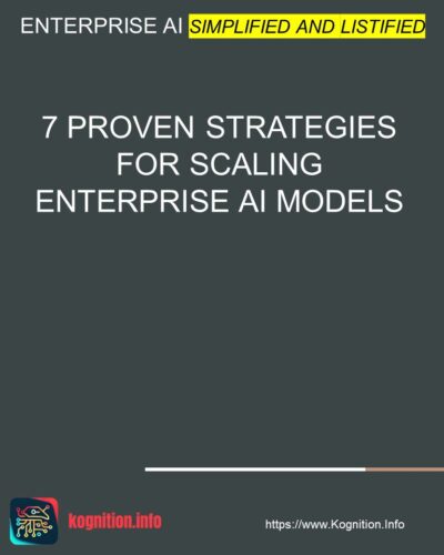 7 Proven Strategies for Scaling Enterprise AI Models
