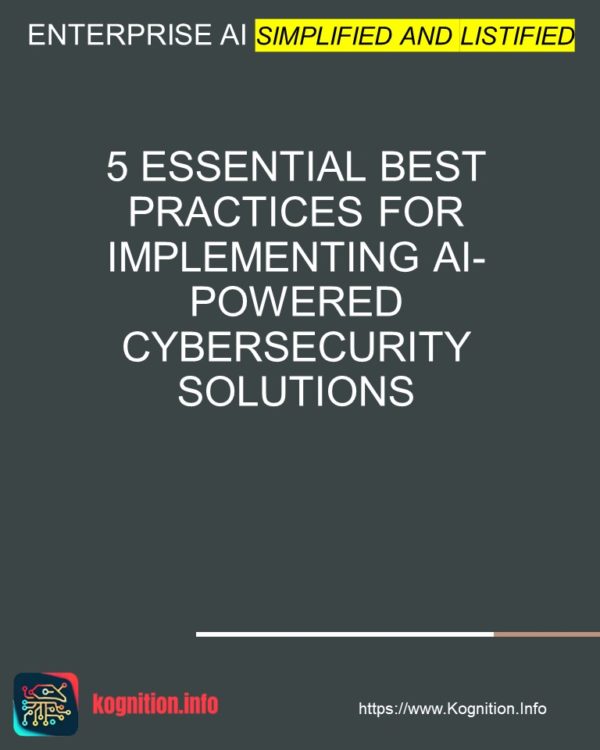 5 Essential Best Practices for Implementing AI-Powered Cybersecurity Solutions