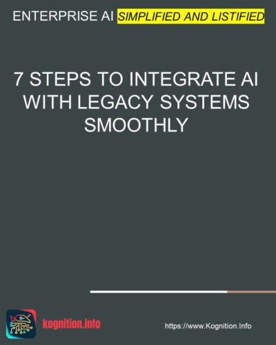 7 Steps to Integrate AI with Legacy Systems Smoothly