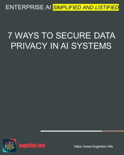 7 Ways to Secure Data Privacy in AI Systems
