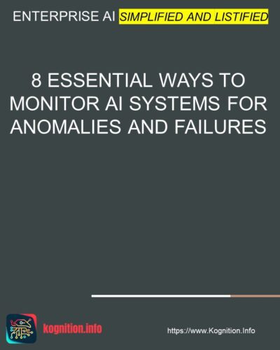 8 Essential Ways to Monitor AI Systems for Anomalies and Failures
