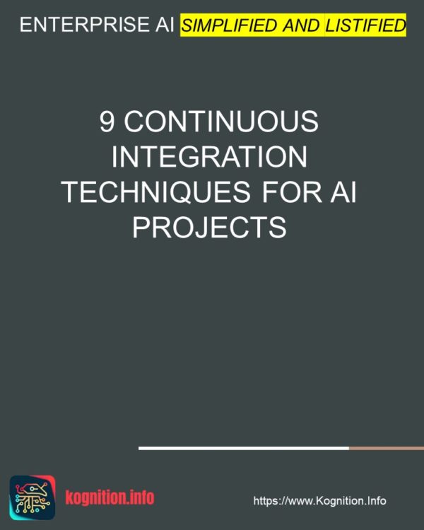 9 Continuous Integration Techniques for AI Projects