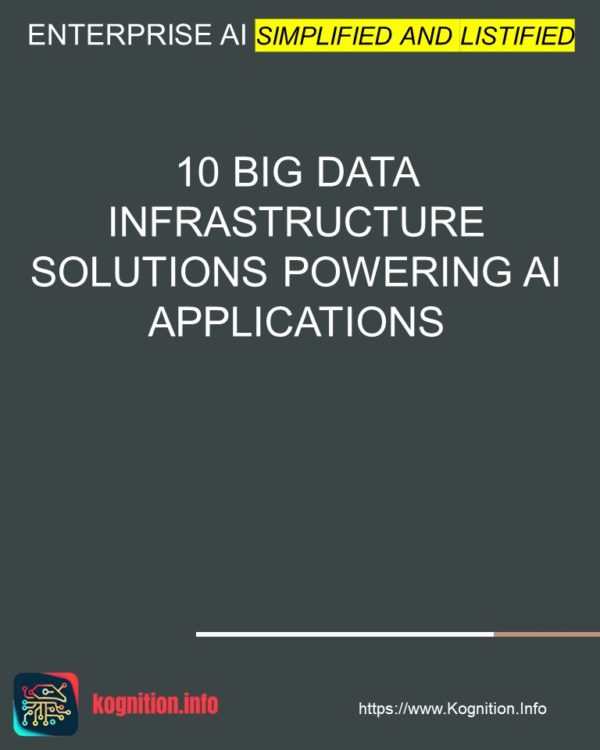 10 Big Data Infrastructure Solutions Powering AI Applications