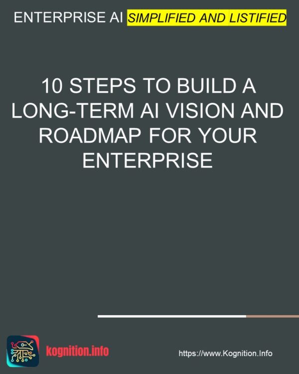 10 Steps to Build a Long-term AI Vision and Roadmap for Your Enterprise