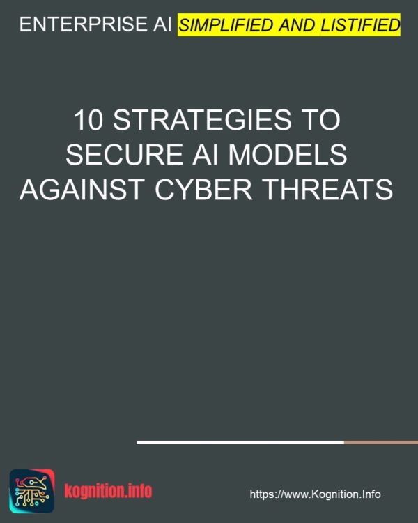 10 Strategies to Secure AI Models Against Cyber Threats