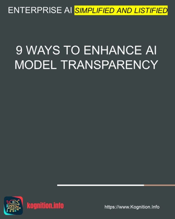 9 Ways to Enhance AI Model Transparency
